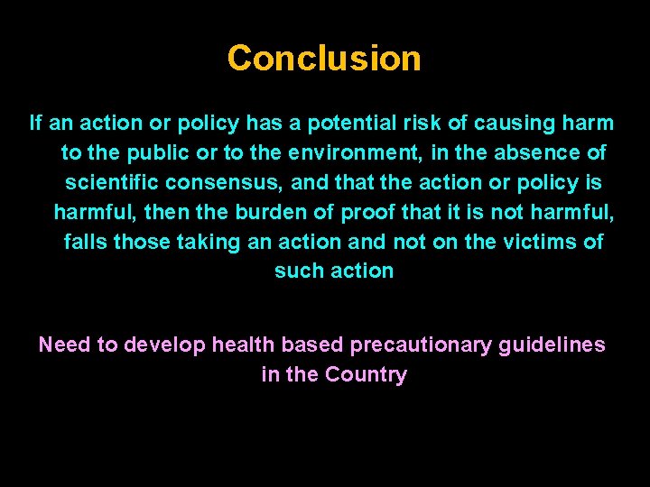 Conclusion If an action or policy has a potential risk of causing harm to