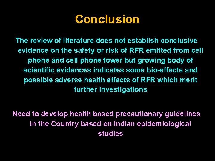 Conclusion The review of literature does not establish conclusive evidence on the safety or