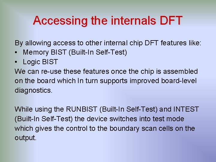 Accessing the internals DFT By allowing access to other internal chip DFT features like: