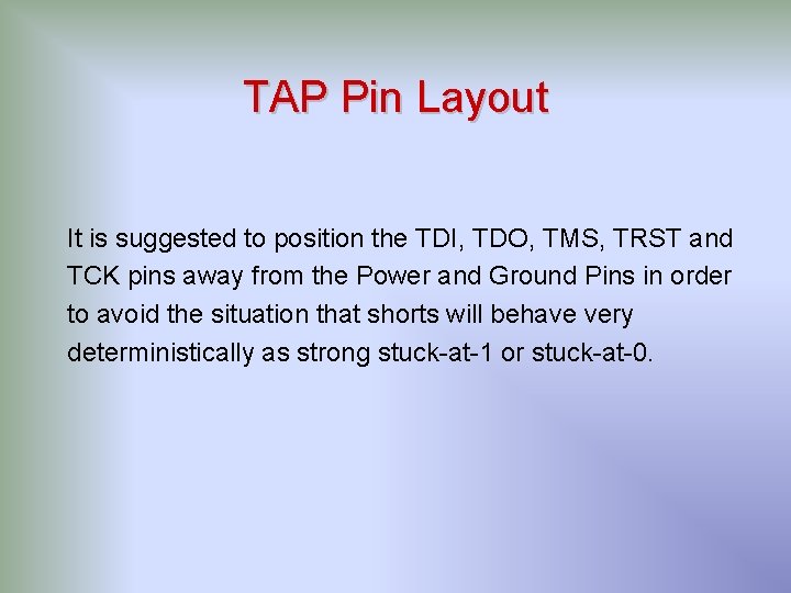 TAP Pin Layout It is suggested to position the TDI, TDO, TMS, TRST and