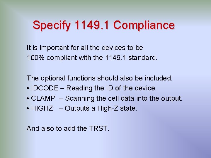 Specify 1149. 1 Compliance It is important for all the devices to be 100% Specify 1149. 1 Compliance It is important for all the devices to be 100%