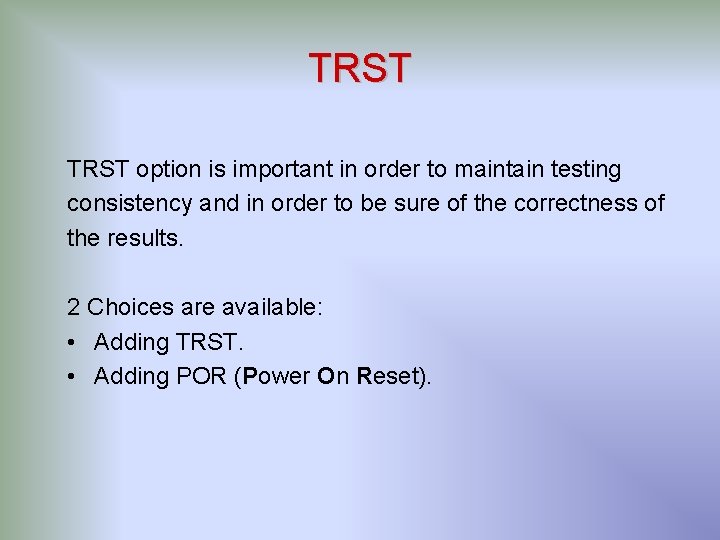 TRST option is important in order to maintain testing consistency and in order to TRST option is important in order to maintain testing consistency and in order to