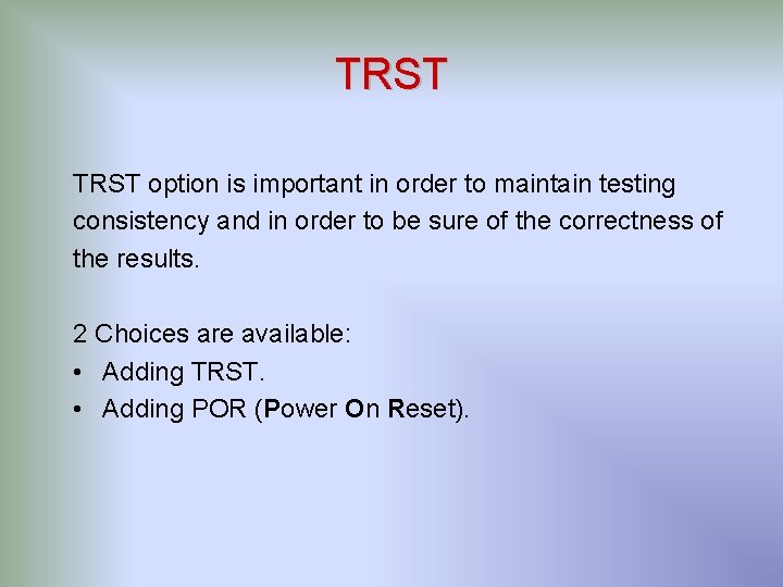 TRST option is important in order to maintain testing consistency and in order to