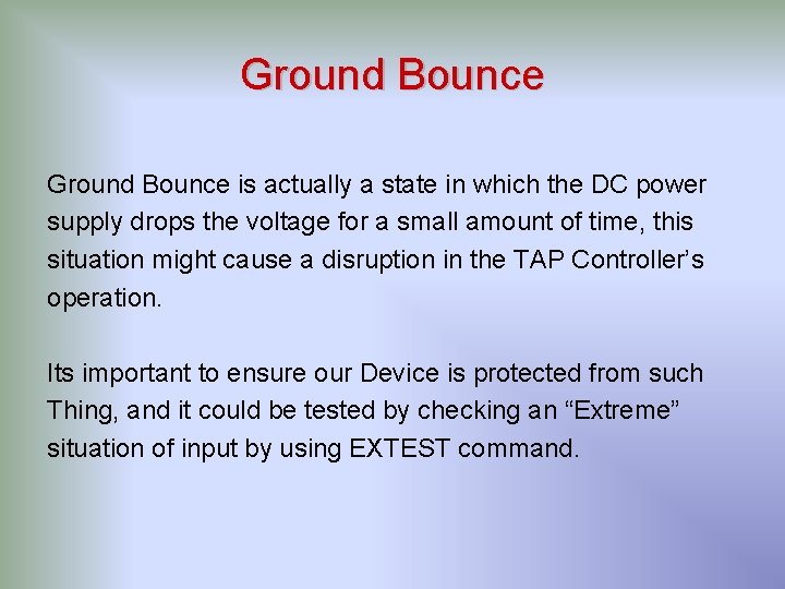 Ground Bounce is actually a state in which the DC power supply drops the