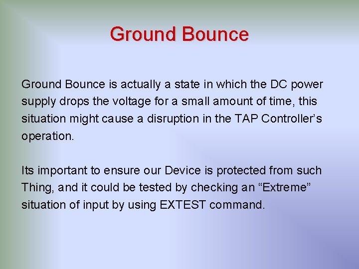 Ground Bounce is actually a state in which the DC power supply drops the Ground Bounce is actually a state in which the DC power supply drops the