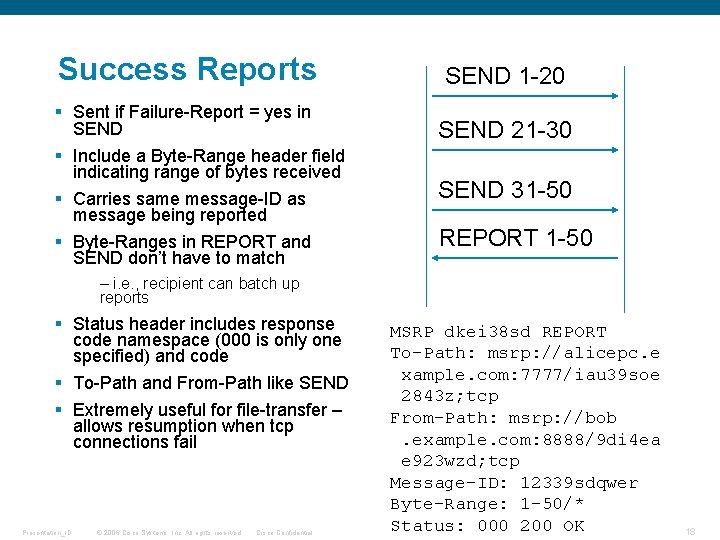 Success Reports § Sent if Failure-Report = yes in SEND § Include a Byte-Range