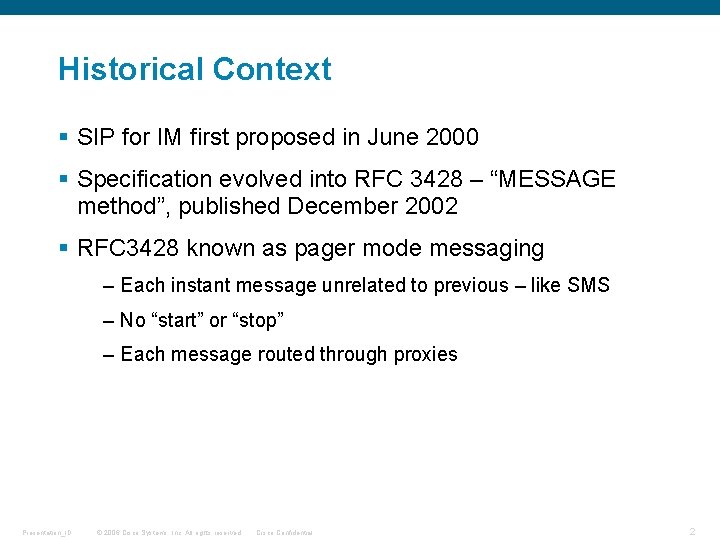 Historical Context § SIP for IM first proposed in June 2000 § Specification evolved