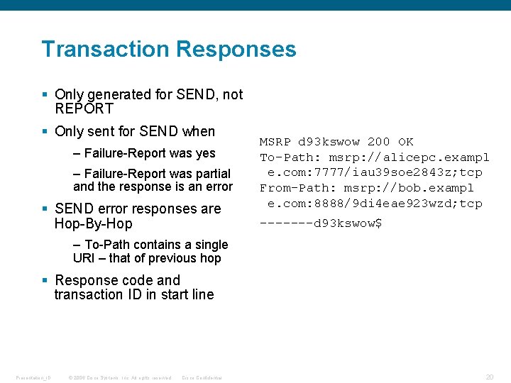 Transaction Responses § Only generated for SEND, not REPORT § Only sent for SEND