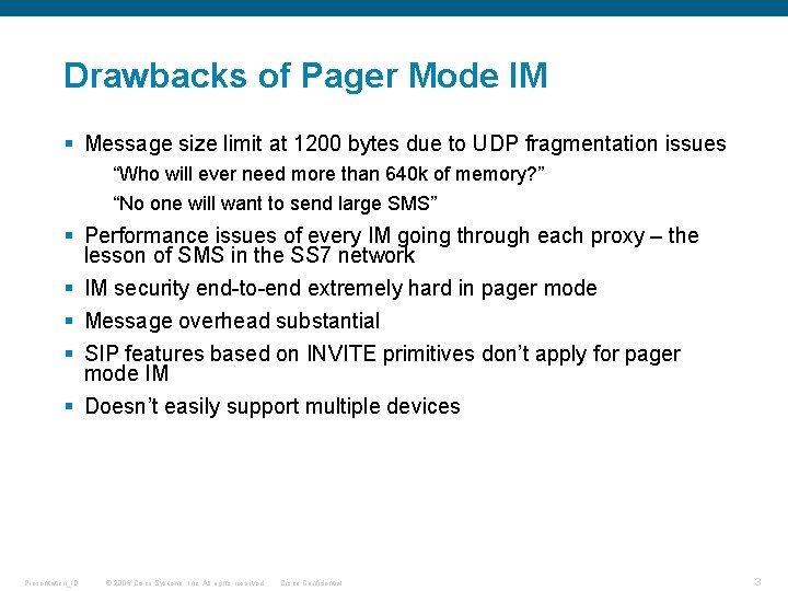 Drawbacks of Pager Mode IM § Message size limit at 1200 bytes due to