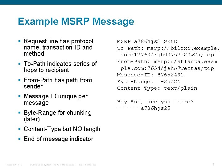 Example MSRP Message § Request line has protocol name, transaction ID and method §