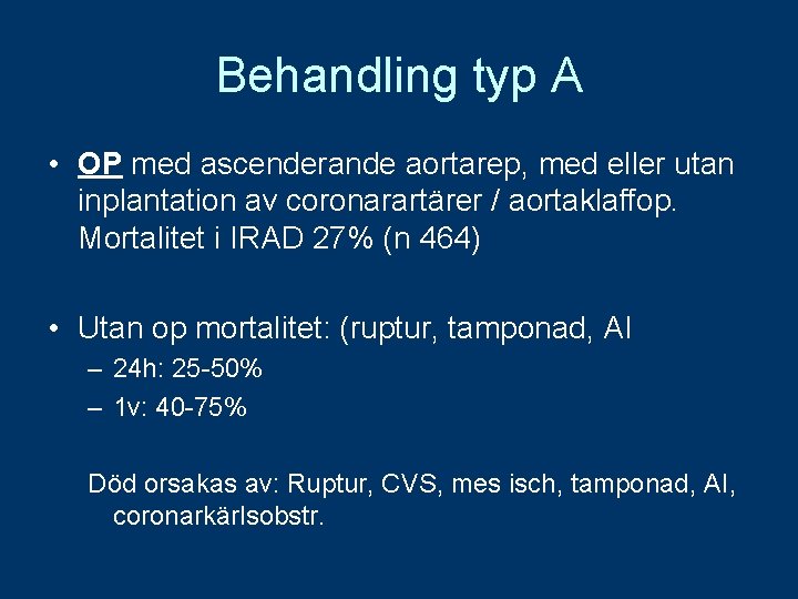 Behandling typ A • OP med ascenderande aortarep, med eller utan inplantation av coronarartärer
