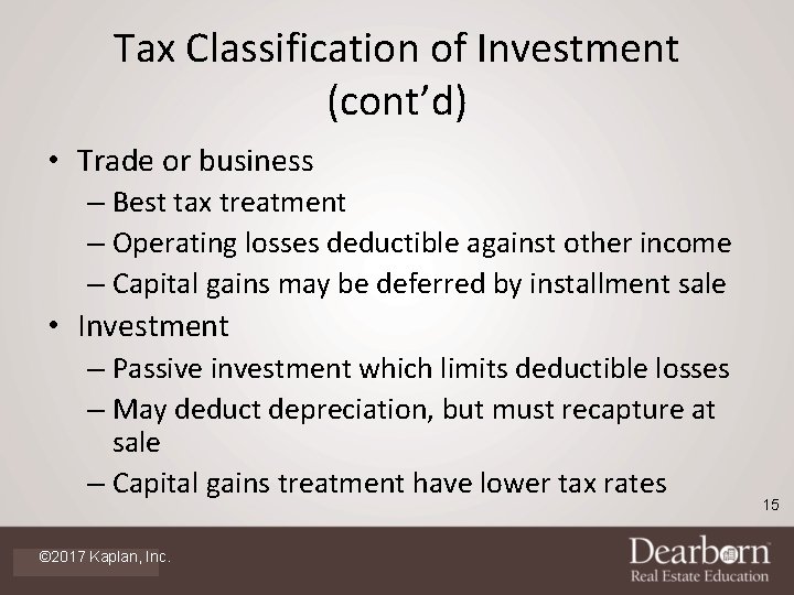 Tax Classification of Investment (cont’d) • Trade or business – Best tax treatment –