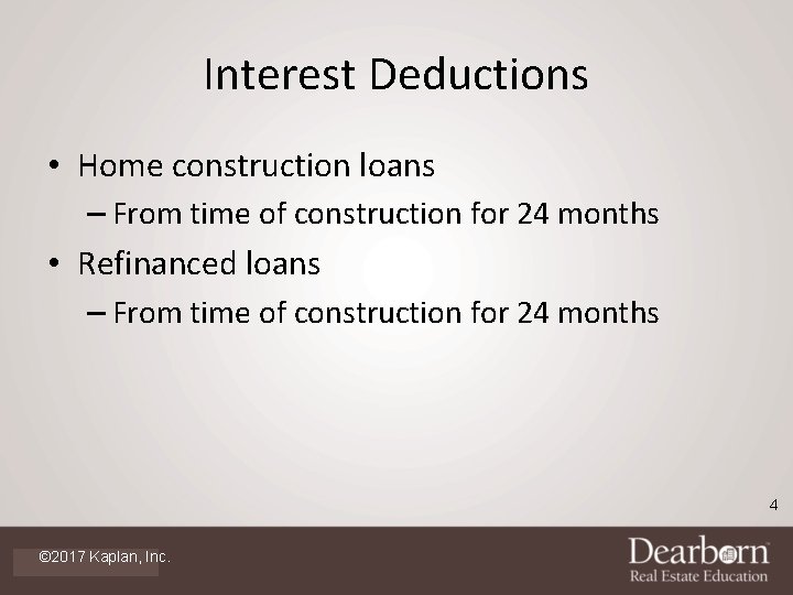 Interest Deductions • Home construction loans – From time of construction for 24 months