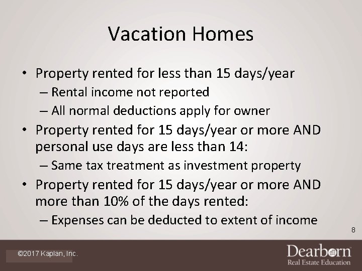 Vacation Homes • Property rented for less than 15 days/year – Rental income not