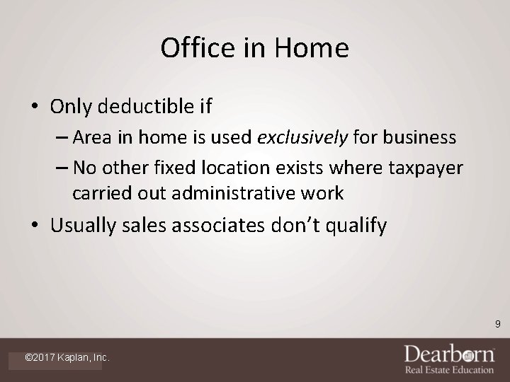 Office in Home • Only deductible if – Area in home is used exclusively