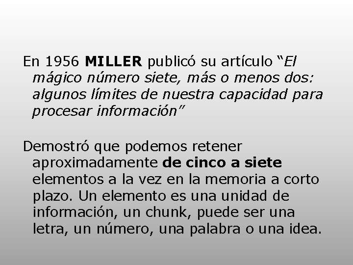 En 1956 MILLER publicó su artículo “El mágico número siete, más o menos dos: