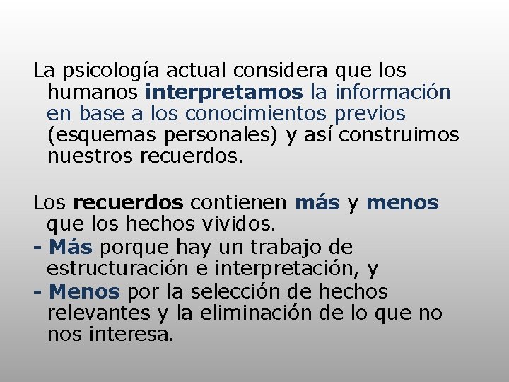 La psicología actual considera que los humanos interpretamos la información en base a los