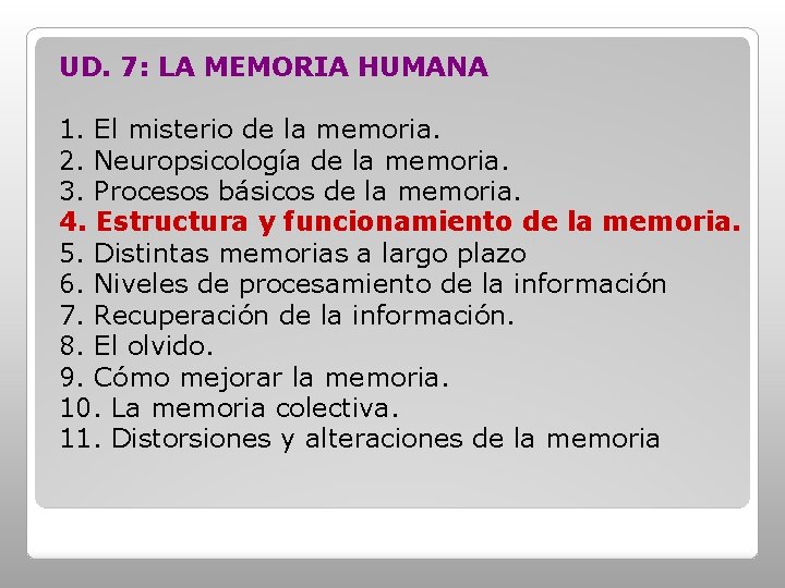 UD. 7: LA MEMORIA HUMANA 1. El misterio de la memoria. 2. Neuropsicología de