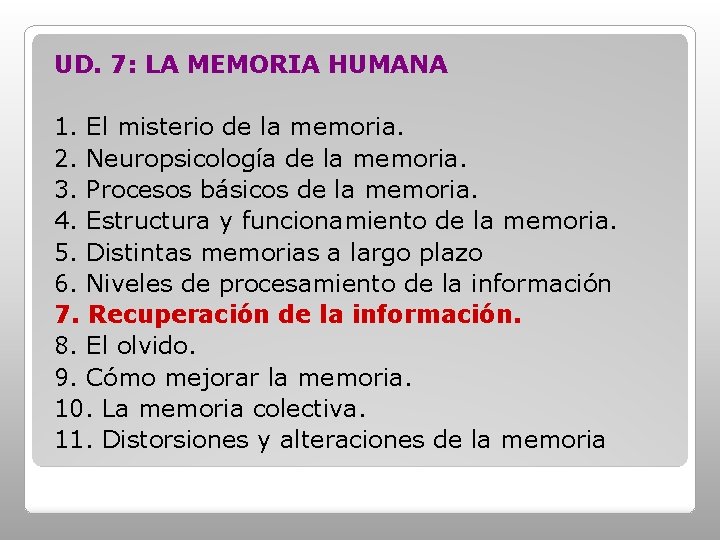 UD. 7: LA MEMORIA HUMANA 1. El misterio de la memoria. 2. Neuropsicología de