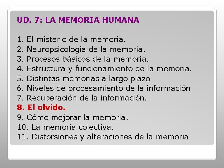 UD. 7: LA MEMORIA HUMANA 1. El misterio de la memoria. 2. Neuropsicología de