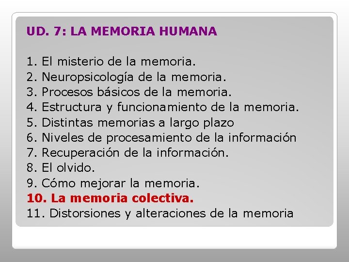 UD. 7: LA MEMORIA HUMANA 1. El misterio de la memoria. 2. Neuropsicología de