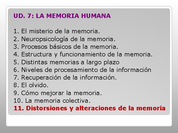 UD. 7: LA MEMORIA HUMANA 1. El misterio de la memoria. 2. Neuropsicología de