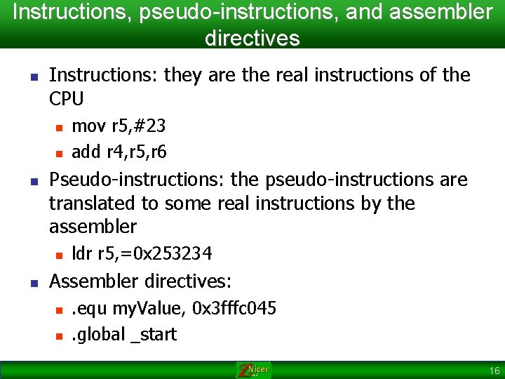 Instructions, pseudo-instructions, and assembler directives n Instructions: they are the real instructions of the