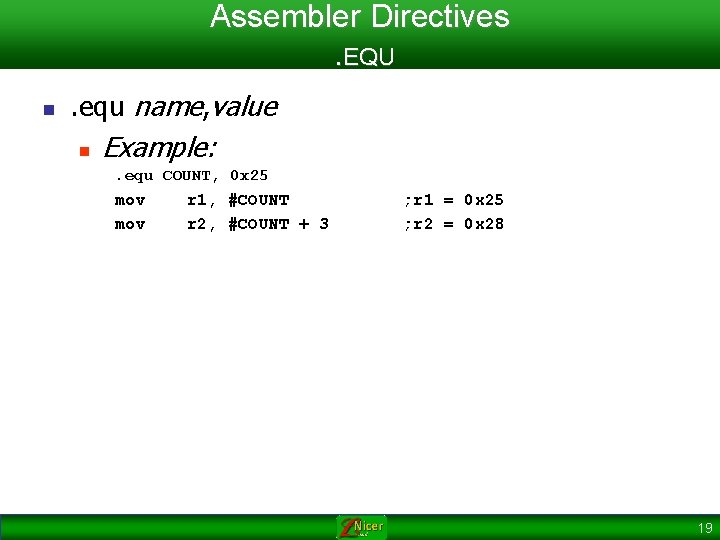 Assembler Directives. EQU n . equ name, value n Example: . equ COUNT, 0