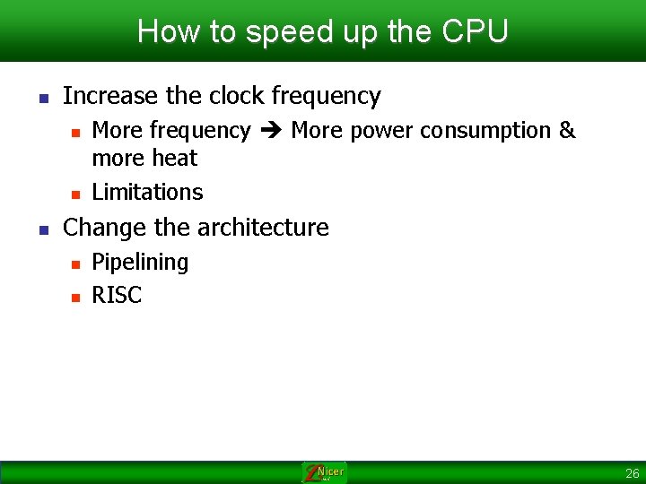 How to speed up the CPU n Increase the clock frequency n n n