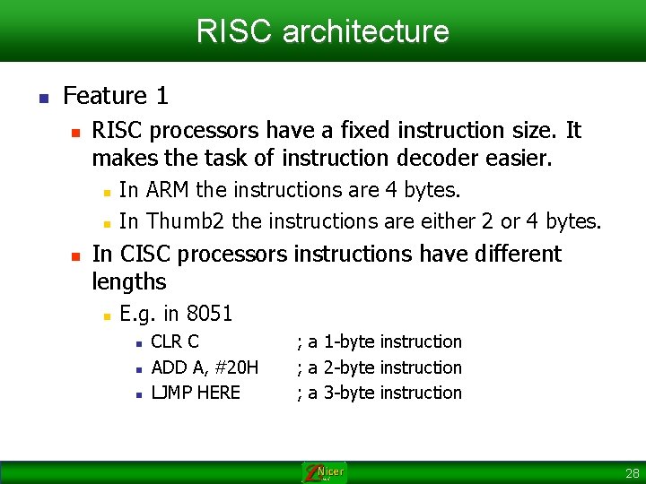 RISC architecture n Feature 1 n RISC processors have a fixed instruction size. It