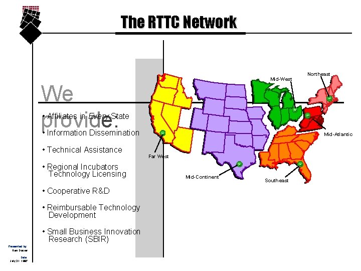 The RTTC Network Mid-West We provide: Northeast • Affiliates in Every State • Information