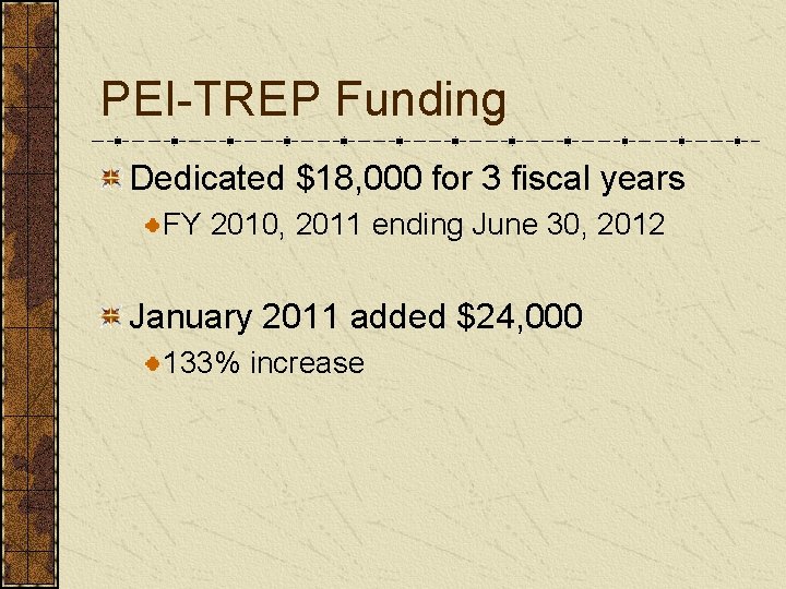PEI-TREP Funding Dedicated $18, 000 for 3 fiscal years FY 2010, 2011 ending June