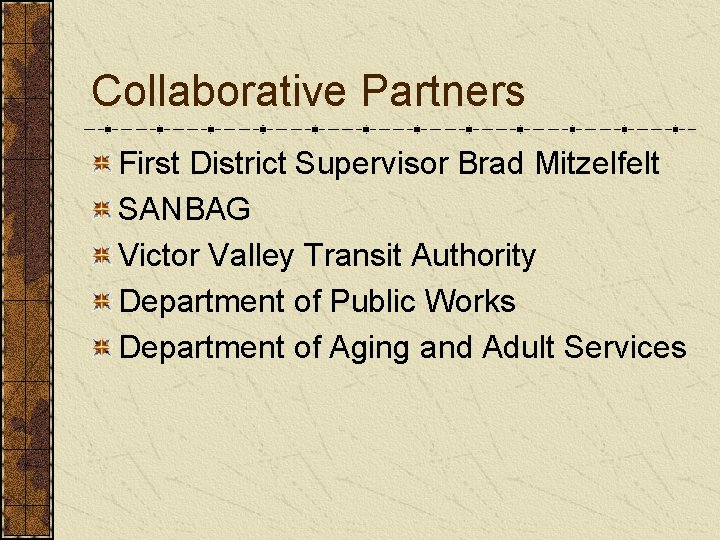 Collaborative Partners First District Supervisor Brad Mitzelfelt SANBAG Victor Valley Transit Authority Department of