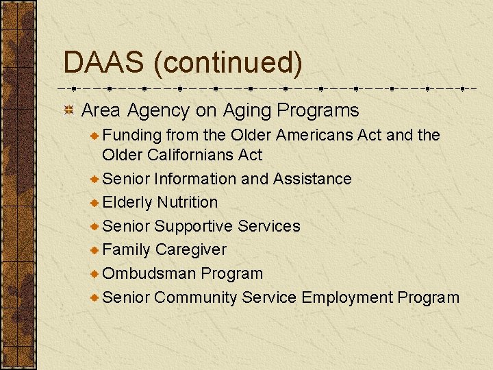 DAAS (continued) Area Agency on Aging Programs Funding from the Older Americans Act and