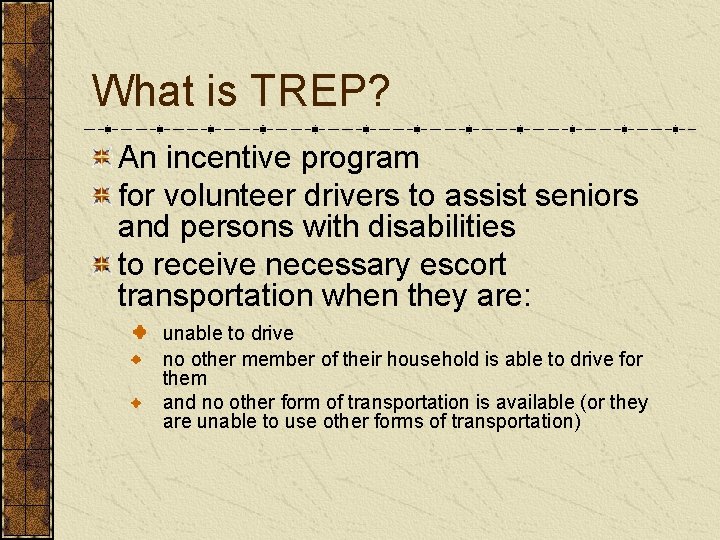 What is TREP? An incentive program for volunteer drivers to assist seniors and persons