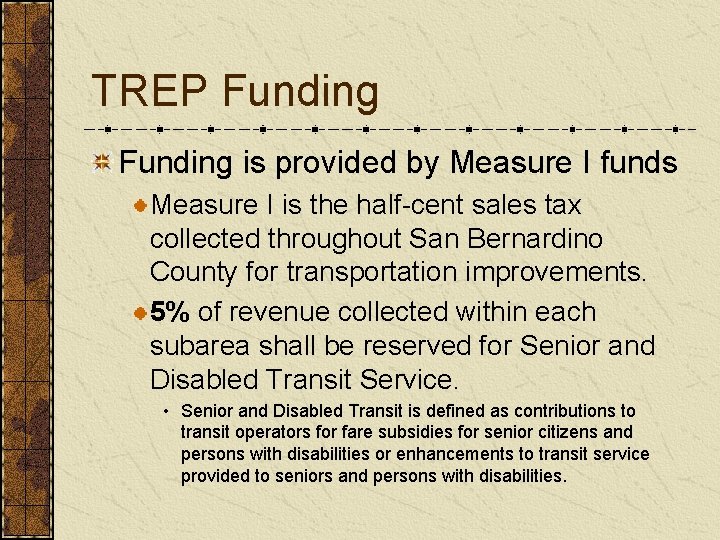 TREP Funding is provided by Measure I funds Measure I is the half-cent sales