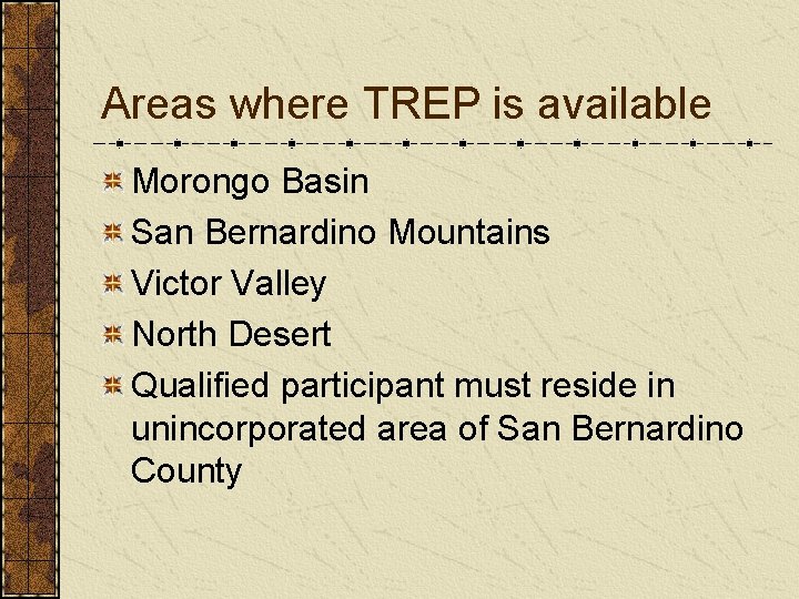 Areas where TREP is available Morongo Basin San Bernardino Mountains Victor Valley North Desert
