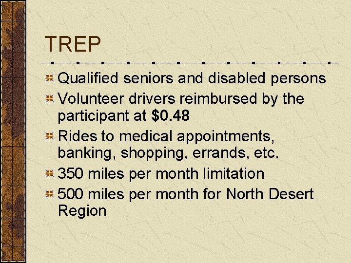 TREP Qualified seniors and disabled persons Volunteer drivers reimbursed by the participant at $0.