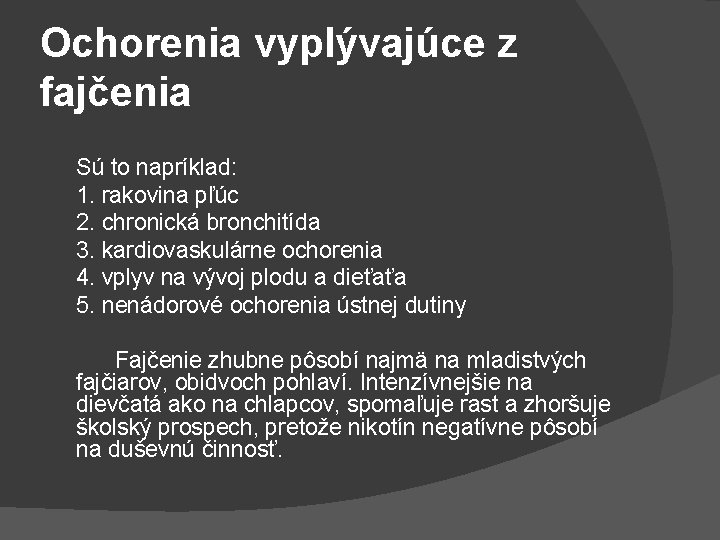 Ochorenia vyplývajúce z fajčenia Sú to napríklad: 1. rakovina pľúc 2. chronická bronchitída 3.