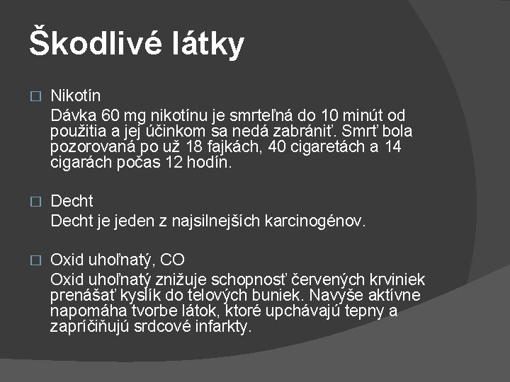 Škodlivé látky � Nikotín Dávka 60 mg nikotínu je smrteľná do 10 minút od