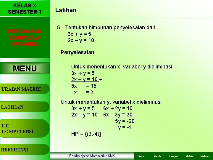 KELAS X SEMESTER 1 PERSAMAAN LINIER DUA VARIABEL Latihan 5. Tentukan himpunan penyelesaian dari