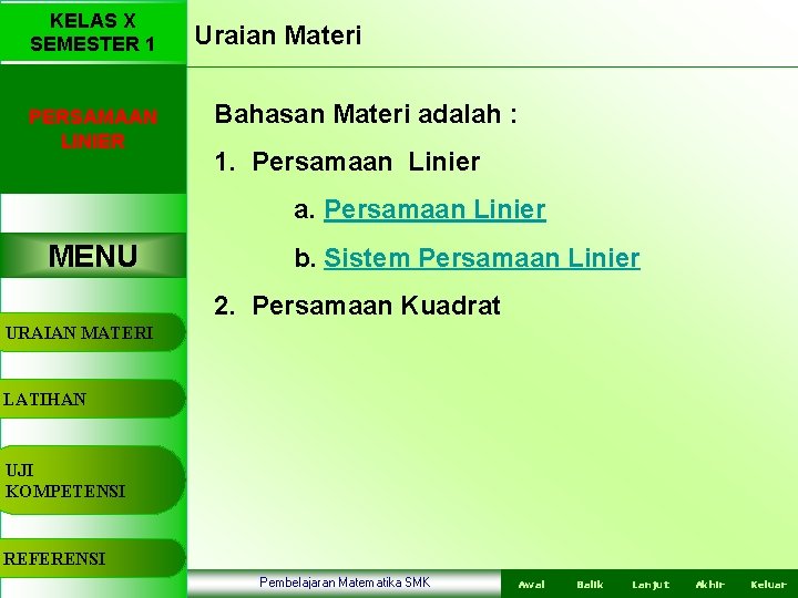 KELAS X SEMESTER 1 PERSAMAAN LINIER Uraian Materi Bahasan Materi adalah : 1. Persamaan