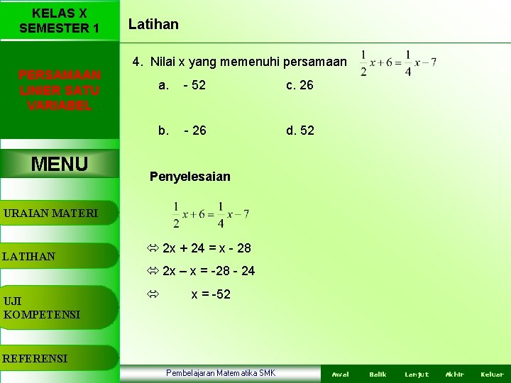 KELAS X SEMESTER 1 PERSAMAAN LINIER SATU VARIABEL MENU Latihan 4. Nilai x yang