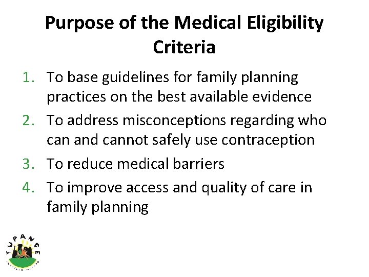 Purpose of the Medical Eligibility Criteria 1. To base guidelines for family planning practices