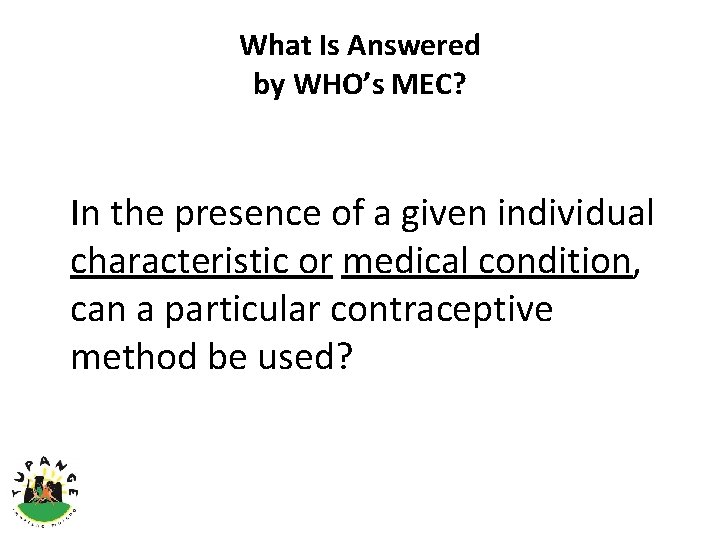 What Is Answered by WHO’s MEC? In the presence of a given individual characteristic