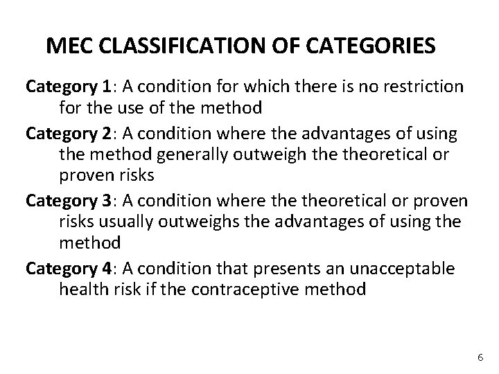 MEC CLASSIFICATION OF CATEGORIES Category 1: A condition for which there is no restriction
