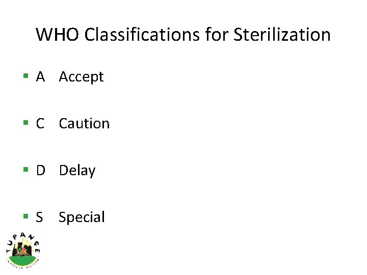 WHO Classifications for Sterilization § A Accept § C Caution § D Delay §