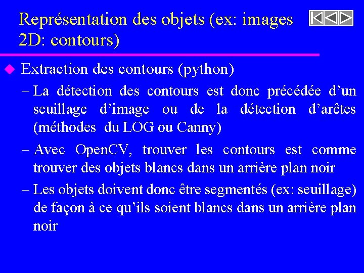 Représentation des objets (ex: images 2 D: contours) u Extraction des contours (python) –