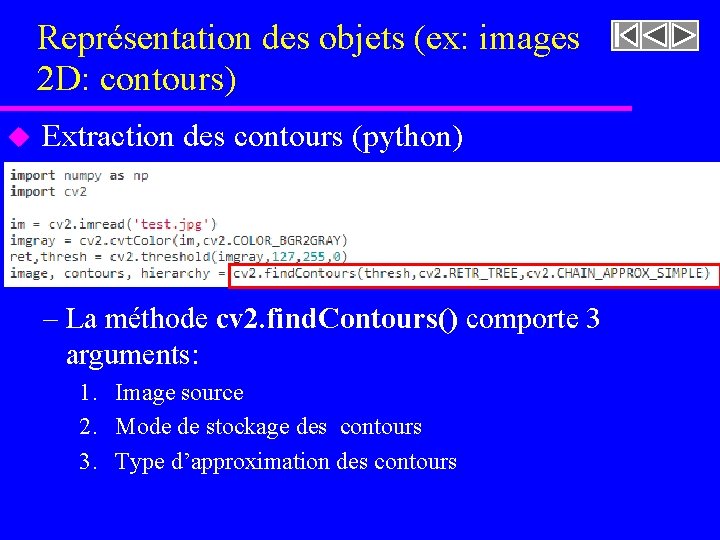 Représentation des objets (ex: images 2 D: contours) u Extraction des contours (python) –