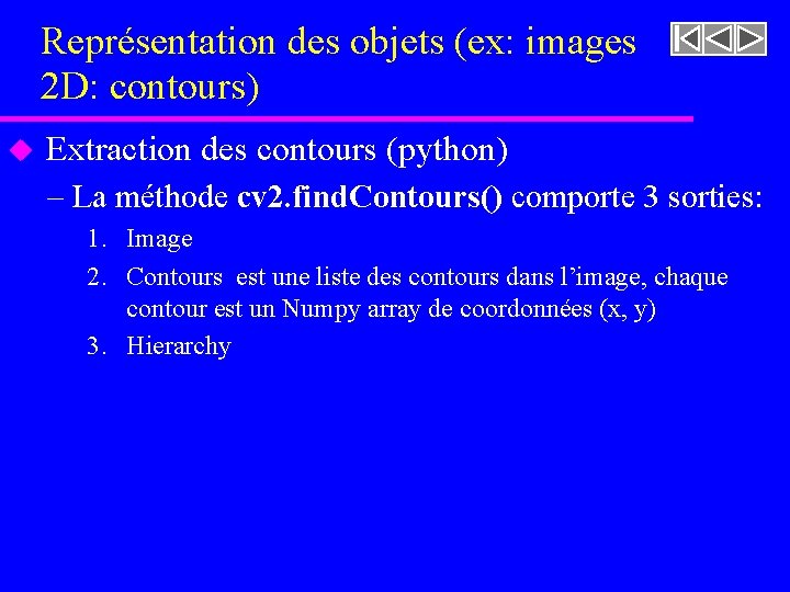 Représentation des objets (ex: images 2 D: contours) u Extraction des contours (python) –